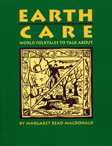 Cover of Earth Care: World Folktales to Talk About, by Margaret Read MacDonald